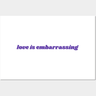 love is embarrassing Posters and Art